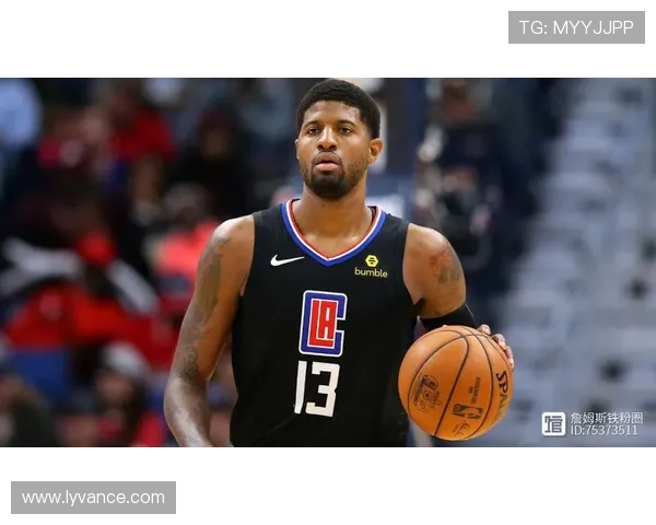 保罗乔治重塑攻防格局引领球队迈向新赛季荣耀征程