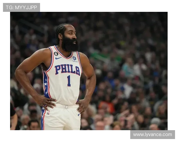 哈登状态下滑引发76人续约犹豫四年一亿六千万计划面临挑战